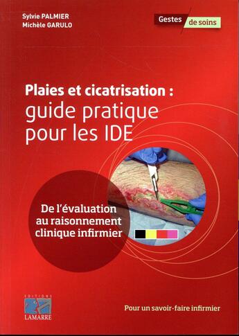 Couverture du livre « Plaies et cicatrisation : guide clinique pour les IDE » de Michele Garulo et Sylvie Palmier aux éditions Lamarre