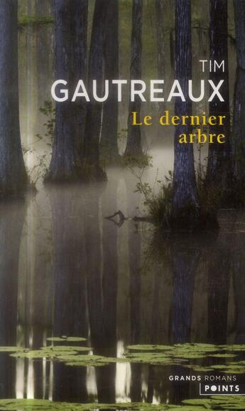 Couverture du livre « Le dernier arbre » de Tim Gautreaux aux éditions Points