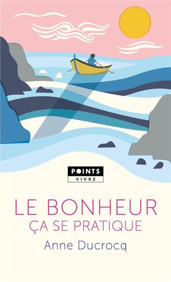 Couverture du livre « Le bonheur ça se pratique » de Anne Ducrocq aux éditions Points