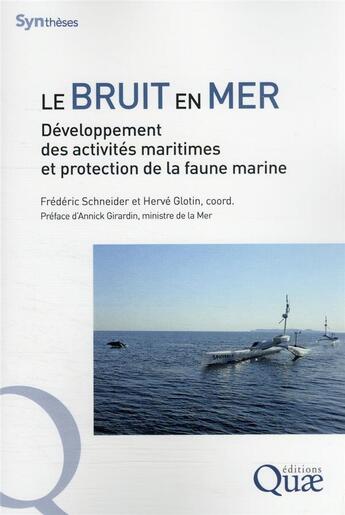 Couverture du livre « Le bruit en mer : développement des activités maritimes et protection de la faune marine » de Frederic Schneider et Herve Glotin aux éditions Quae