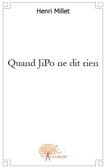 Couverture du livre « Quand Jipo ne dit rien » de Henri Millet aux éditions Edilivre