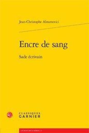 Couverture du livre « Encre de sang ; Sade écrivain » de Jean-Christophe Abramovici aux éditions Classiques Garnier