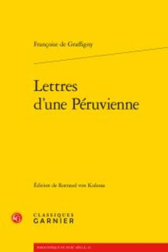 Couverture du livre « Lettres d'une Péruvienne » de Francoise De Graffigny aux éditions Classiques Garnier