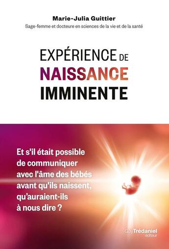 Couverture du livre « Expérience de naissance imminente » de Marie-Julia Guittier aux éditions Guy Trédaniel