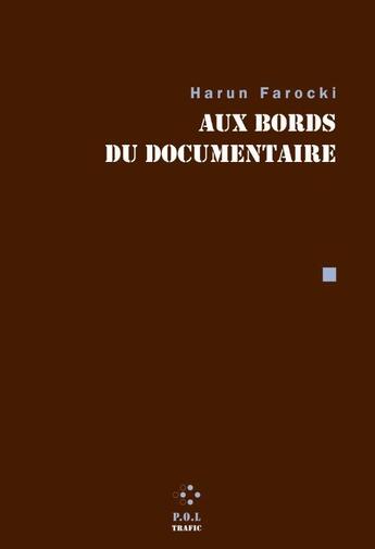 Couverture du livre « Au bord du documentaire : contributions à la revue Trafic » de Harun Farocki aux éditions P.o.l