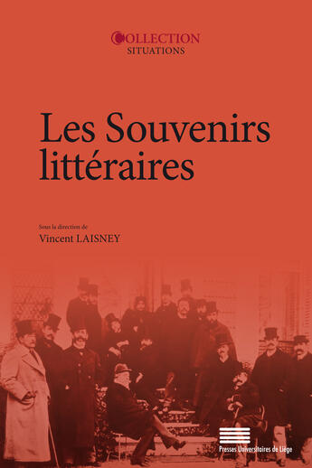 Couverture du livre « Les souvenirs litteraires - actes du colloque du 2-3-4 juin 2016 a l'universite de paris nanterre » de Vincent Laisney aux éditions Presses Universitaires De Liège