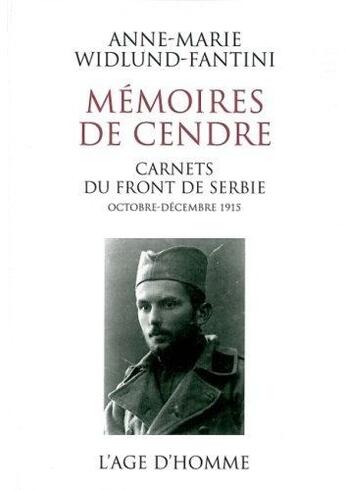 Couverture du livre « Mémoires de cendre ; carnets du front de Serbie, octobre-décembre 1915 » de Anne-Marie Widlung-Fantini aux éditions L'age D'homme