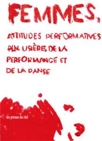 Couverture du livre « Femmes, attitudes performatives, aux lisières de la performance et de la danse » de Carole Boulbes aux éditions Les Presses Du Reel