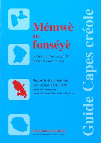 Couverture du livre « Memwe an fonseye. ou les quatre-vingt dix pouvoirs des morts » de Raphael Confiant aux éditions Ibis Rouge