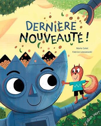 Couverture du livre « Dernière nouveauté ! » de Marie Colot et Fabrice Leoszewski aux éditions Elan Vert