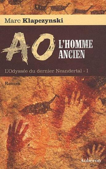 Couverture du livre « L'odyssée du dernier Neandertal Tome 1 ; Aô, l'homme ancien » de Marc Klapczynski aux éditions Auberon