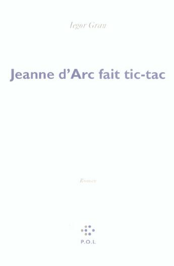 Couverture du livre « Jeanne d'Arc fait tic tac » de Iegor Gran aux éditions P.o.l