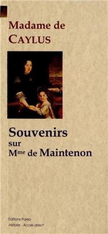 Couverture du livre « Souvenirs sur Madame de Maintenon » de Madame De Caylus aux éditions Paleo