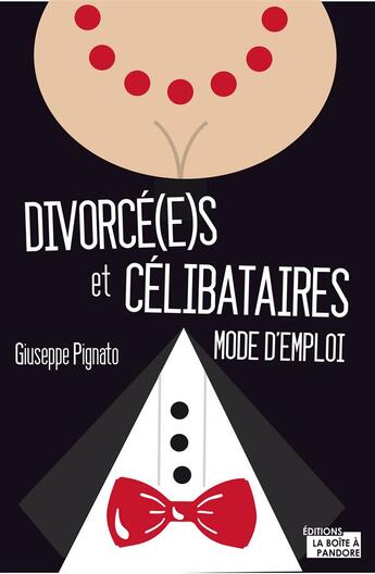 Couverture du livre « Divorce(é)s et célibataires ; mode d'emploi » de Giuseppe Pignato aux éditions La Boite A Pandore