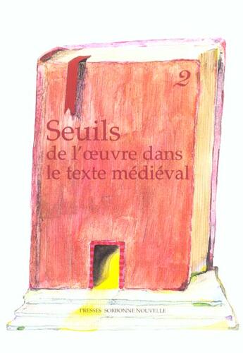 Couverture du livre « Seuil de l'oeuvre dans le texte medieval, ii » de Baumgartner aux éditions Presses De La Sorbonne Nouvelle