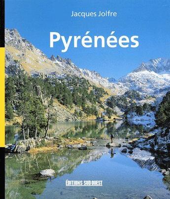 Couverture du livre « Pyrénnées » de Jacques Jolfre aux éditions Sud Ouest Editions