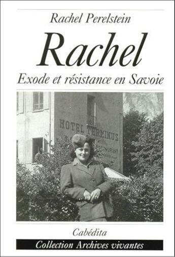 Couverture du livre « Rachel-Exode Et Resistance En Savoie » de Perelstein/Rachel aux éditions Cabedita