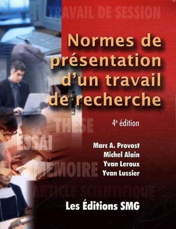 Couverture du livre « Normes de présentation d'un travail de recherche (4e édition) » de Marc A. Provost et Yvan Leroux et Yvan Lussier et Michel Alain aux éditions Smg