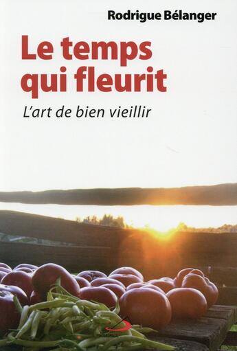 Couverture du livre « Le temps qui fleurit ; l'art de bien vieillir » de Rodrigue Belanger aux éditions Mediaspaul