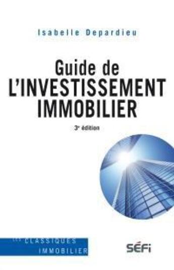 Couverture du livre « Guide de l'investissement immobilier (3e édition) » de Isabelle Depardieu aux éditions Sefi