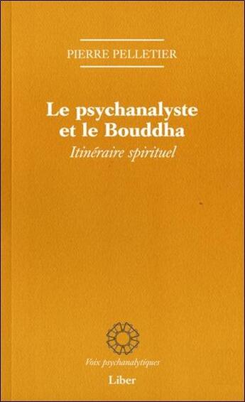 Couverture du livre « Le psychanalyste et le bouddha » de Pierre Pelletier aux éditions Liber