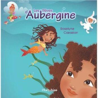 Couverture du livre « Les reves d'aubergine » de Roselyne Cazazian aux éditions Hurtubise