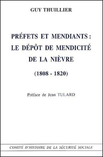 Couverture du livre « Préfets et mendiants : le dépôt de mendicité de la Nièvre (1808-1820) » de Comite D'Histoire De aux éditions Comite D'histoire De La Securite Sociale