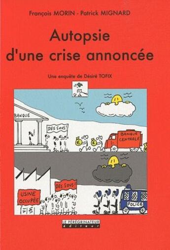 Couverture du livre « Autopsie d'une crise annoncée » de Francois Morin et Patrick Mignard aux éditions Peregrinateur