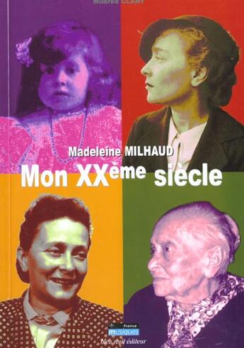 Couverture du livre « Madeleine Milhaud:Mon Xxe Siecle » de Mildred Clary aux éditions Bleu Nuit