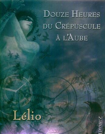 Couverture du livre « Douze Heures Du Crepuscule A L'Aube » de Lelio aux éditions Oxymore