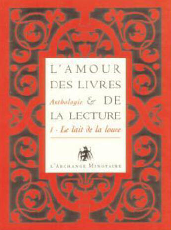 Couverture du livre « Anthologie ; l'amour des livres et de la lecture t.1 ; le lait de la louve » de  aux éditions L'archange Minotaure