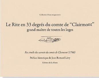 Couverture du livre « Le rite en 33 degrés du Comte de Clairmont, grand maître de toutes les loges » de Jean-Bernard Levy aux éditions La Hutte