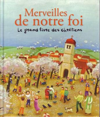 Couverture du livre « Merveilles de notre foi ; le grand livre des chrétiens » de De Mullenheim/Sanson aux éditions Mame