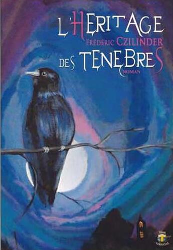 Couverture du livre « L'héritage des ténèbres » de Frédéric Czilinder aux éditions Terriciae