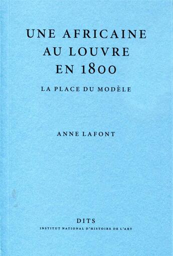 Couverture du livre « Une africaine au louvre en 1800. la place du modele » de Anne Lafont aux éditions Inha