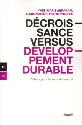 Couverture du livre « Décroissance versus développement durable ; débats pour la suite du monde » de  aux éditions Ecosociete