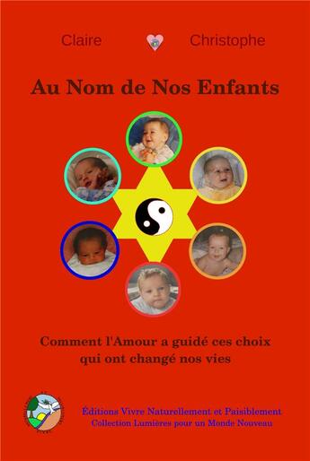 Couverture du livre « Au nom de nos enfants ; comment l'amour a guidé ces choix qui ont changé nos vies » de Christophe J. A. Ranque et Claire Ranque aux éditions Vivre Naturellement Et Paisiblement