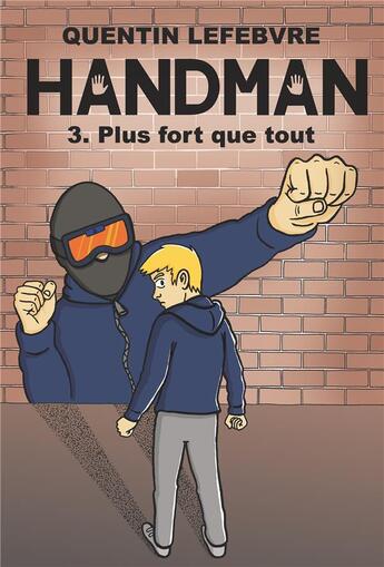 Couverture du livre « Handman t.3 ; plus fort que tout » de Quentin Lefebvre aux éditions Quentin Lefebvre