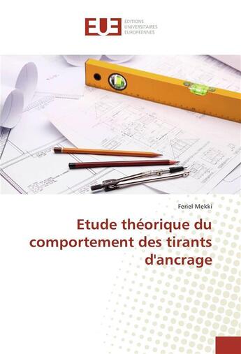 Couverture du livre « Etude theorique du comportement des tirants d'ancrage » de Mekki Feriel aux éditions Editions Universitaires Europeennes