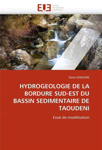 Couverture du livre « Hydrogeologie de la bordure sud-est du bassin sedimentaire de taoudeni » de Dakoure-D aux éditions Editions Universitaires Europeennes