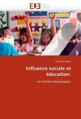 Couverture du livre « Influence sociale et education: » de Emtcheu-A aux éditions Editions Universitaires Europeennes