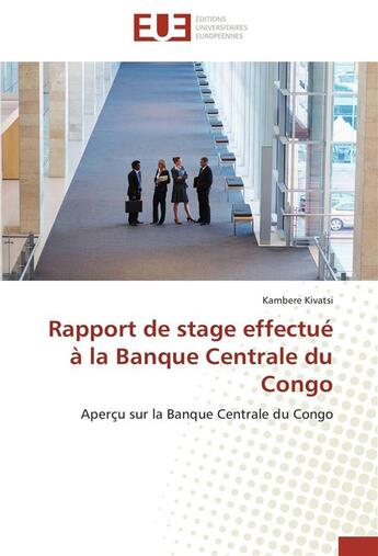 Couverture du livre « Rapport de stage effectue a la banque centrale du congo » de Kivatsi-K aux éditions Editions Universitaires Europeennes