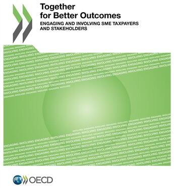 Couverture du livre « Together for better outcomes ; engaging and involving SME taxpayers and stakeholders » de Ocde aux éditions Ocde