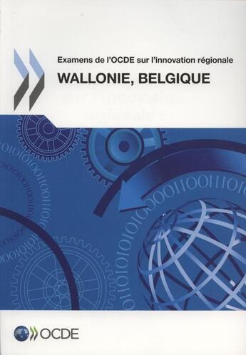 Couverture du livre « Examens de l'OCDE sur l'innovation régionale ; Wallonie, Belgique 2012 » de Ocde aux éditions Ocde