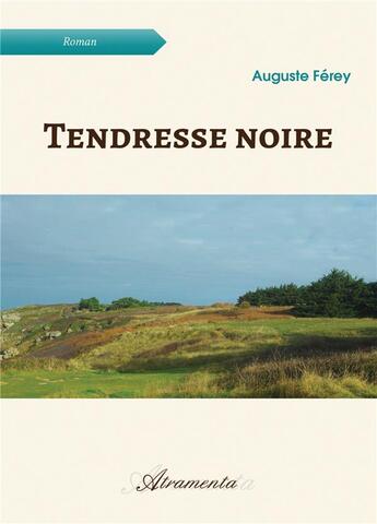 Couverture du livre « Tendresse noire » de Auguste Ferey aux éditions Atramenta