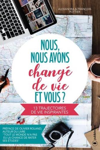 Couverture du livre « Nous nous avons changé de vie et vous ? » de Pottier/Francois et Alexandra Pottier aux éditions Publishroom