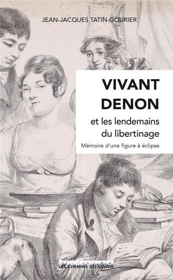 Couverture du livre « Vivant Denon et les lendemains du libertinage : mémoire d'une figure à éclipse » de Jean-Jacques Tatin-Gourier aux éditions Hermann