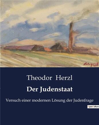 Couverture du livre « Der Judenstaat : Versuch einer modernen Losung der Judenfrage » de Herzl Theodor aux éditions Culturea