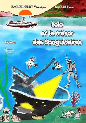 Couverture du livre « Lola et le trésor des Sanguinaires t.3 » de Veronique Raguet-Henry et Pascal Raguet aux éditions Editions Cherubins