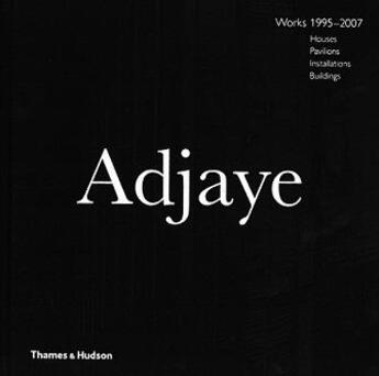 Couverture du livre « David adjaye works houses, pavilions, installations, buildings, 1995-2007 » de Allison Peter aux éditions Thames & Hudson